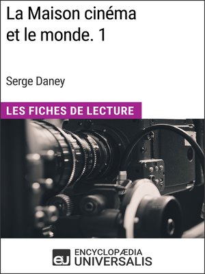 cover image of La Maison cinéma et le monde. 1 de Serge Daney